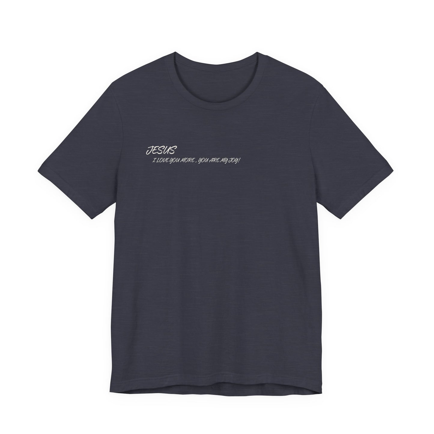 Sacrifices of Joy Tee — "Jesus I Love You More" Christian T-Shirt