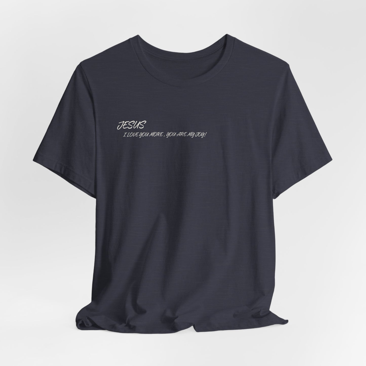 Sacrifices of Joy Tee — "Jesus I Love You More" Christian T-Shirt