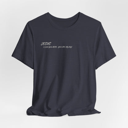 Sacrifices of Joy Tee — "Jesus I Love You More" Christian T-Shirt