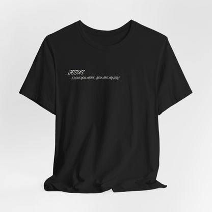 Sacrifices of Joy Tee — "Jesus I Love You More" Christian T-Shirt