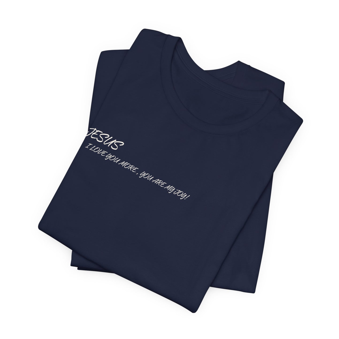 Sacrifices of Joy Tee — "Jesus I Love You More" Christian T-Shirt