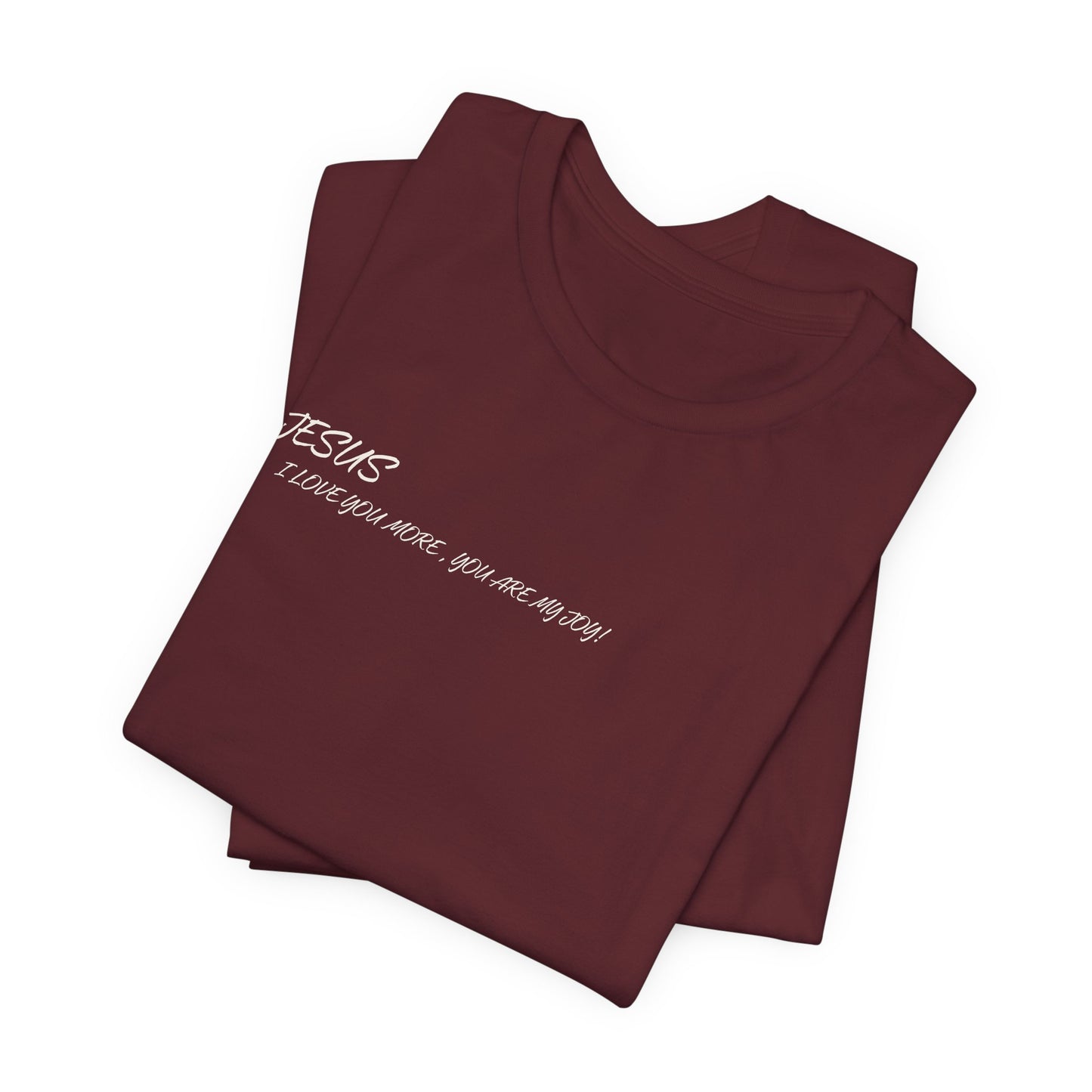Sacrifices of Joy Tee — "Jesus I Love You More" Christian T-Shirt
