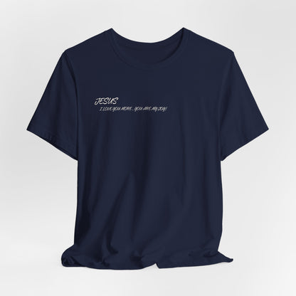Sacrifices of Joy Tee — "Jesus I Love You More" Christian T-Shirt