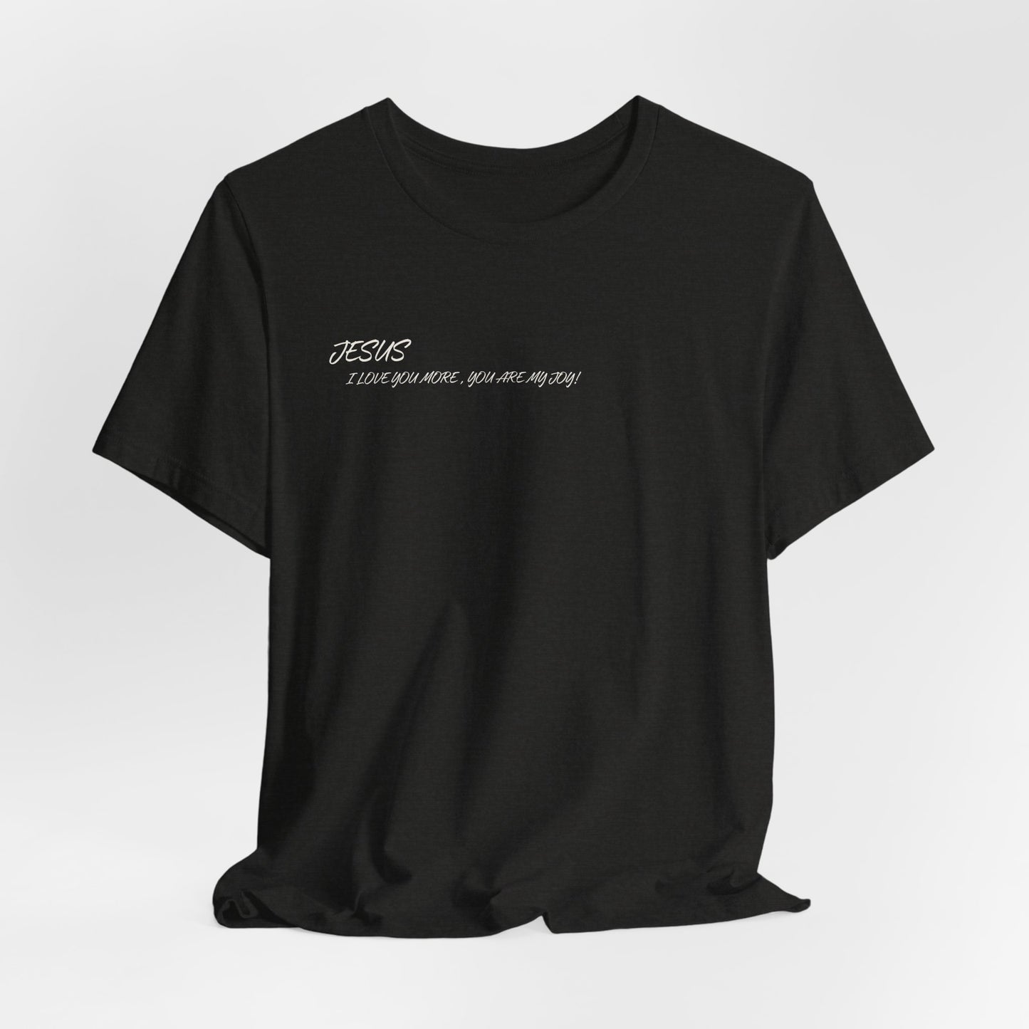 Sacrifices of Joy Tee — "Jesus I Love You More" Christian T-Shirt