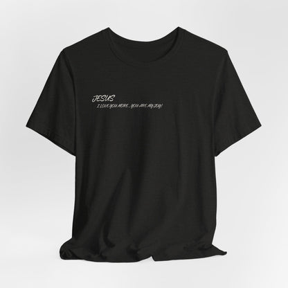 Sacrifices of Joy Tee — "Jesus I Love You More" Christian T-Shirt