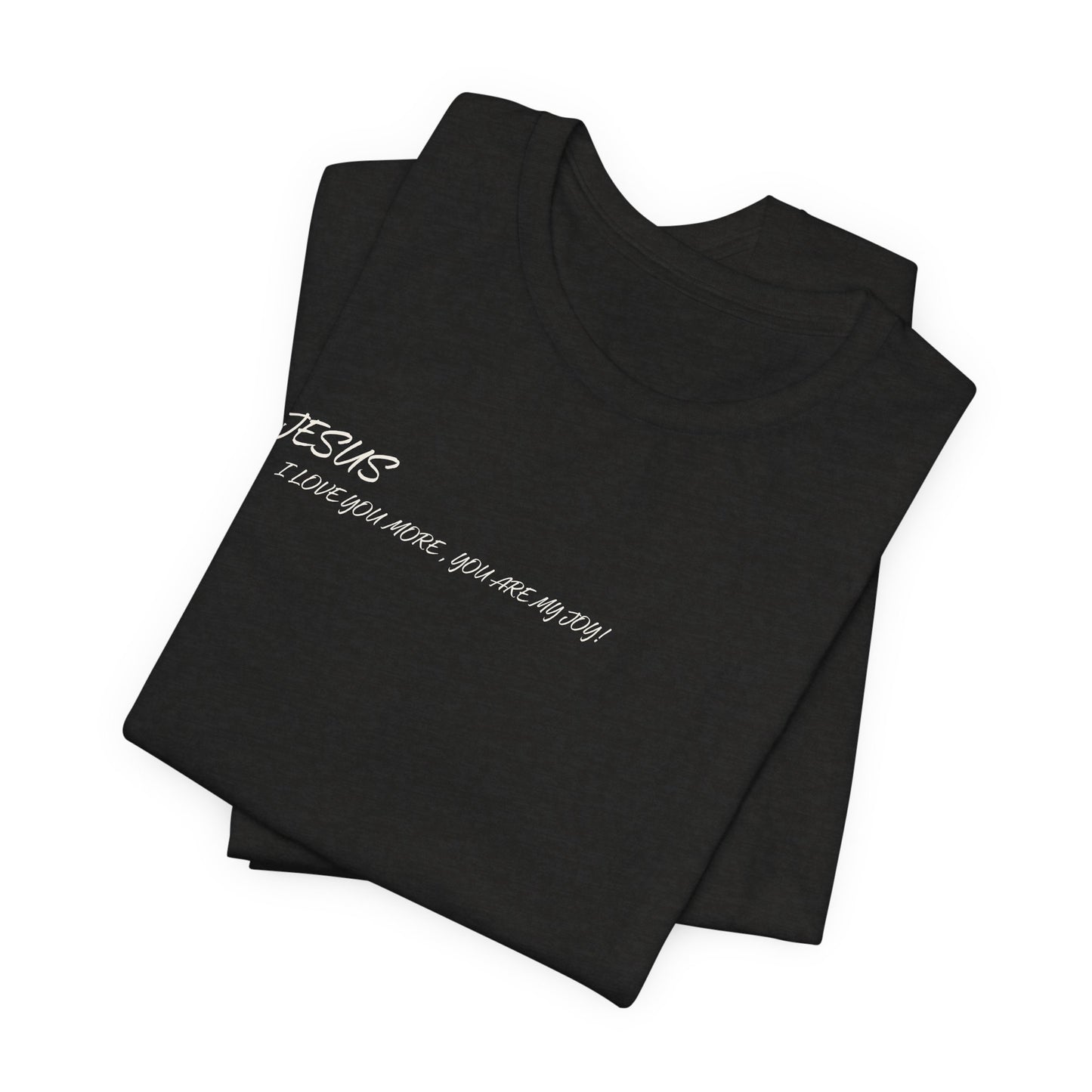 Sacrifices of Joy Tee — "Jesus I Love You More" Christian T-Shirt