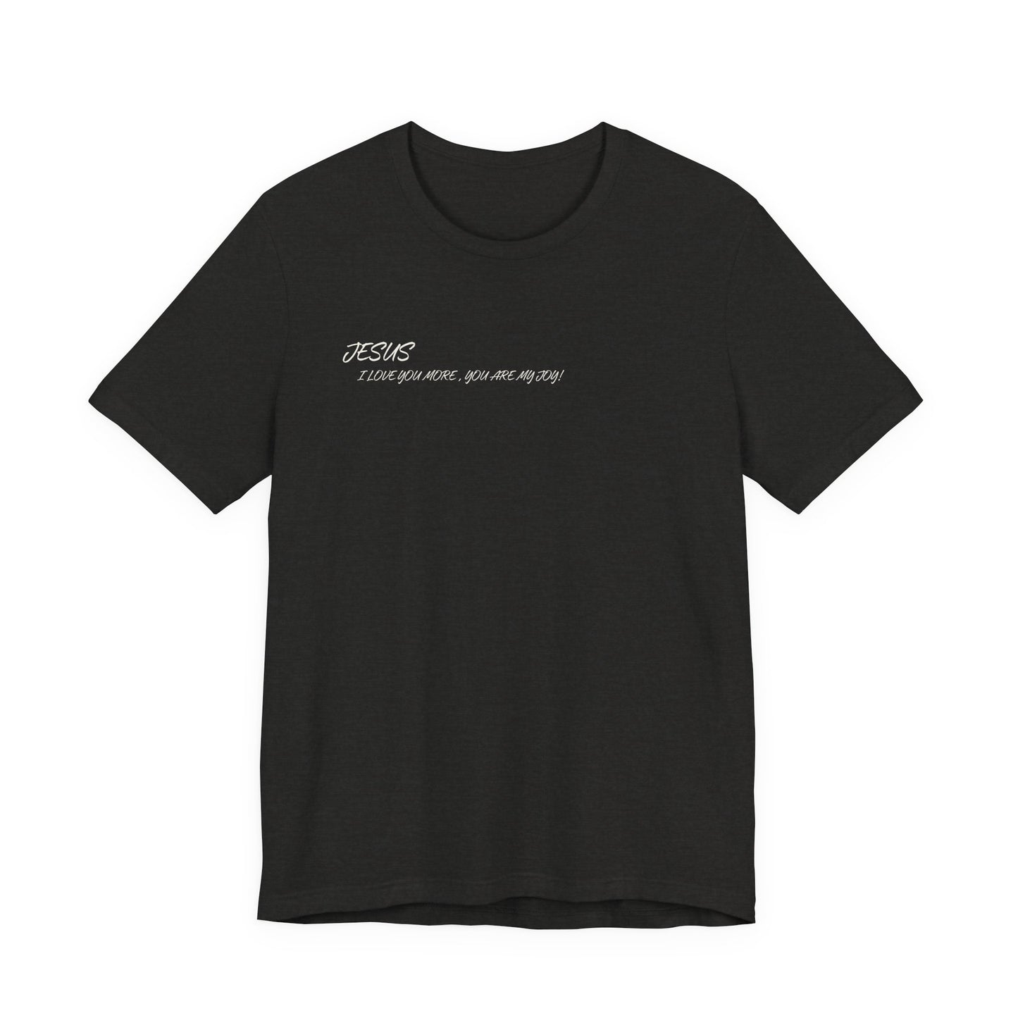 Sacrifices of Joy Tee — "Jesus I Love You More" Christian T-Shirt