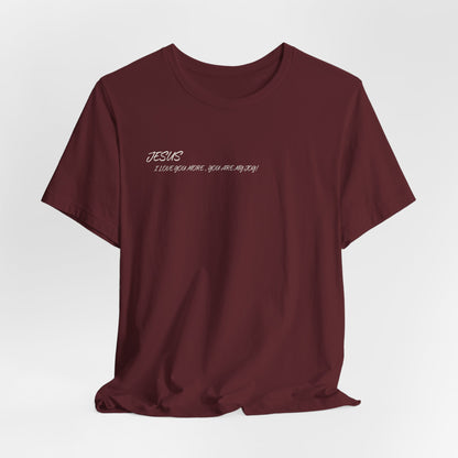 Sacrifices of Joy Tee — "Jesus I Love You More" Christian T-Shirt